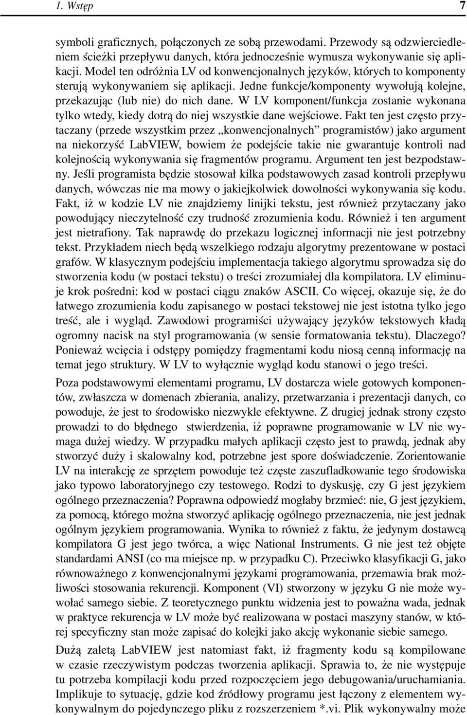 W LV komponent/funkcja zostanie wykonana tylko wtedy, kiedy dotrą do niej wszystkie dane wejściowe.