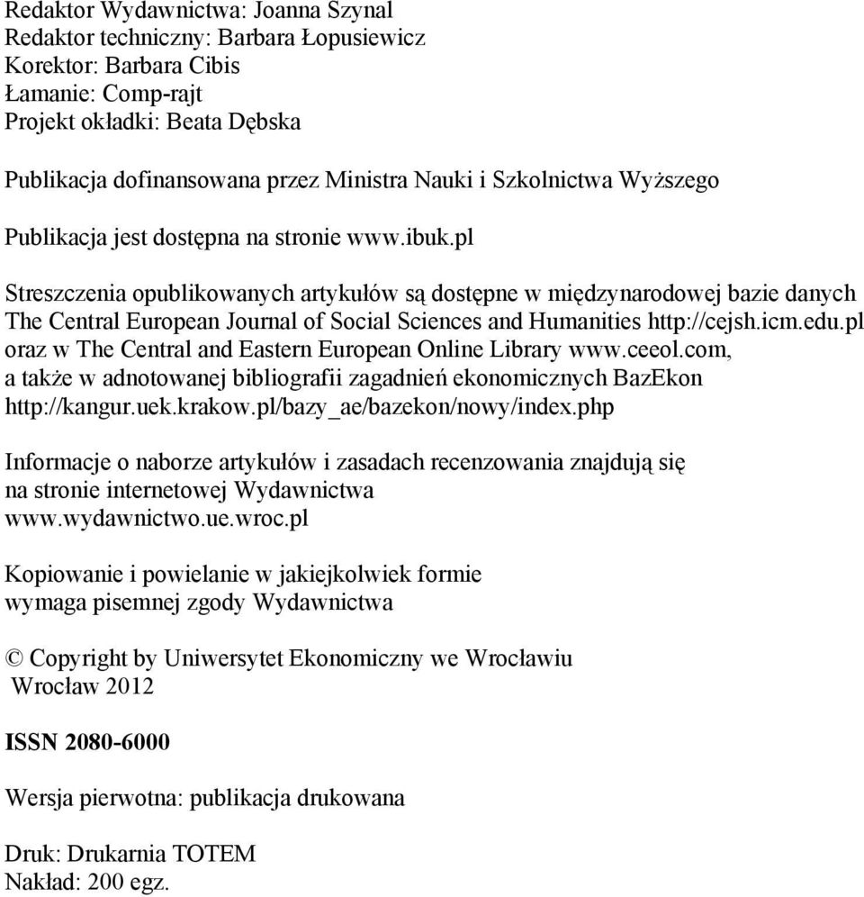 pl Streszczenia opublikowanych artykułów są dostępne w międzynarodowej bazie danych The Central European Journal of Social Sciences and Humanities http://cejsh.icm.edu.