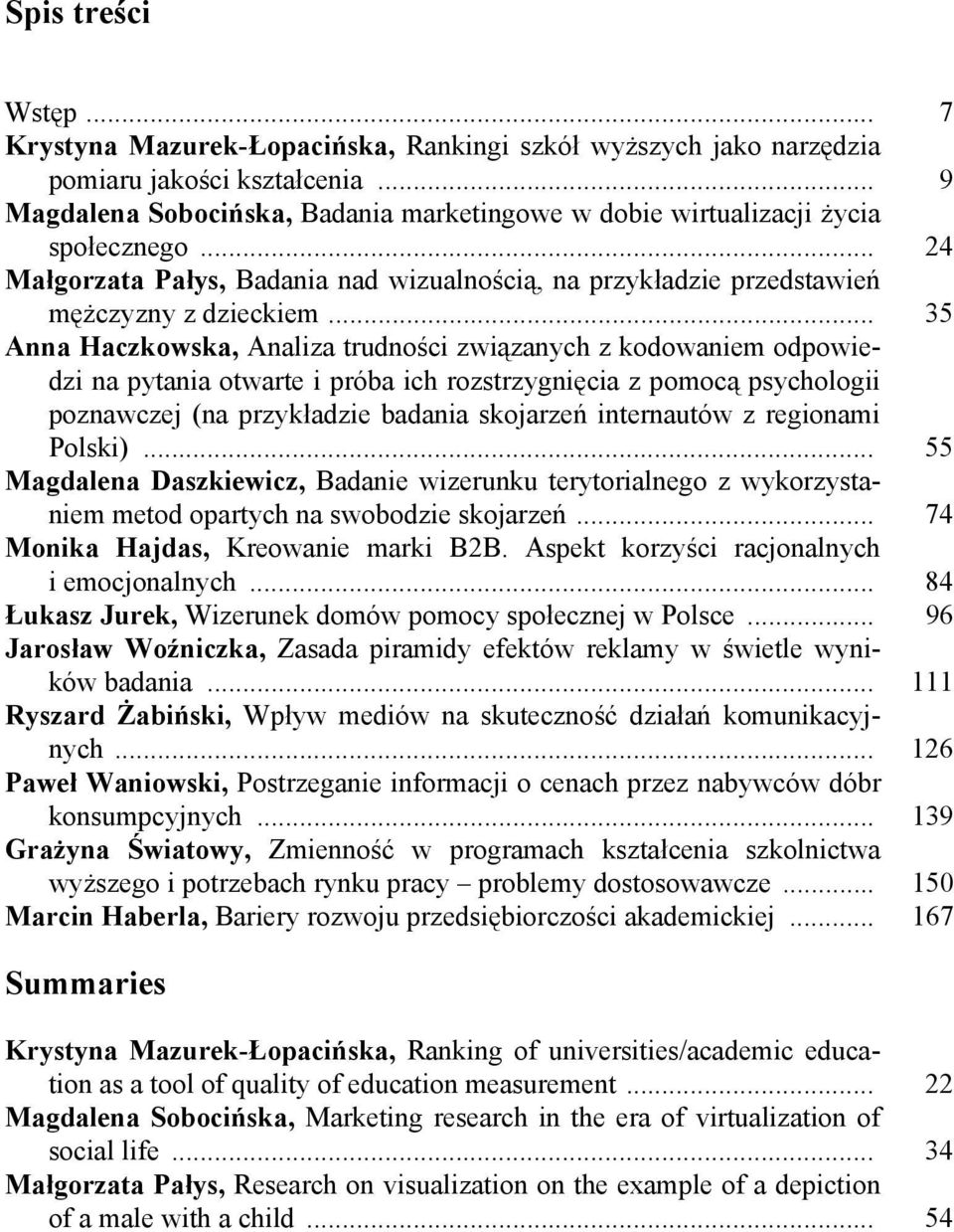 .. 35 Anna Haczkowska, Analiza trudności związanych z kodowaniem odpowiedzi na pytania otwarte i próba ich rozstrzygnięcia z pomocą psychologii poznawczej (na przykładzie badania skojarzeń