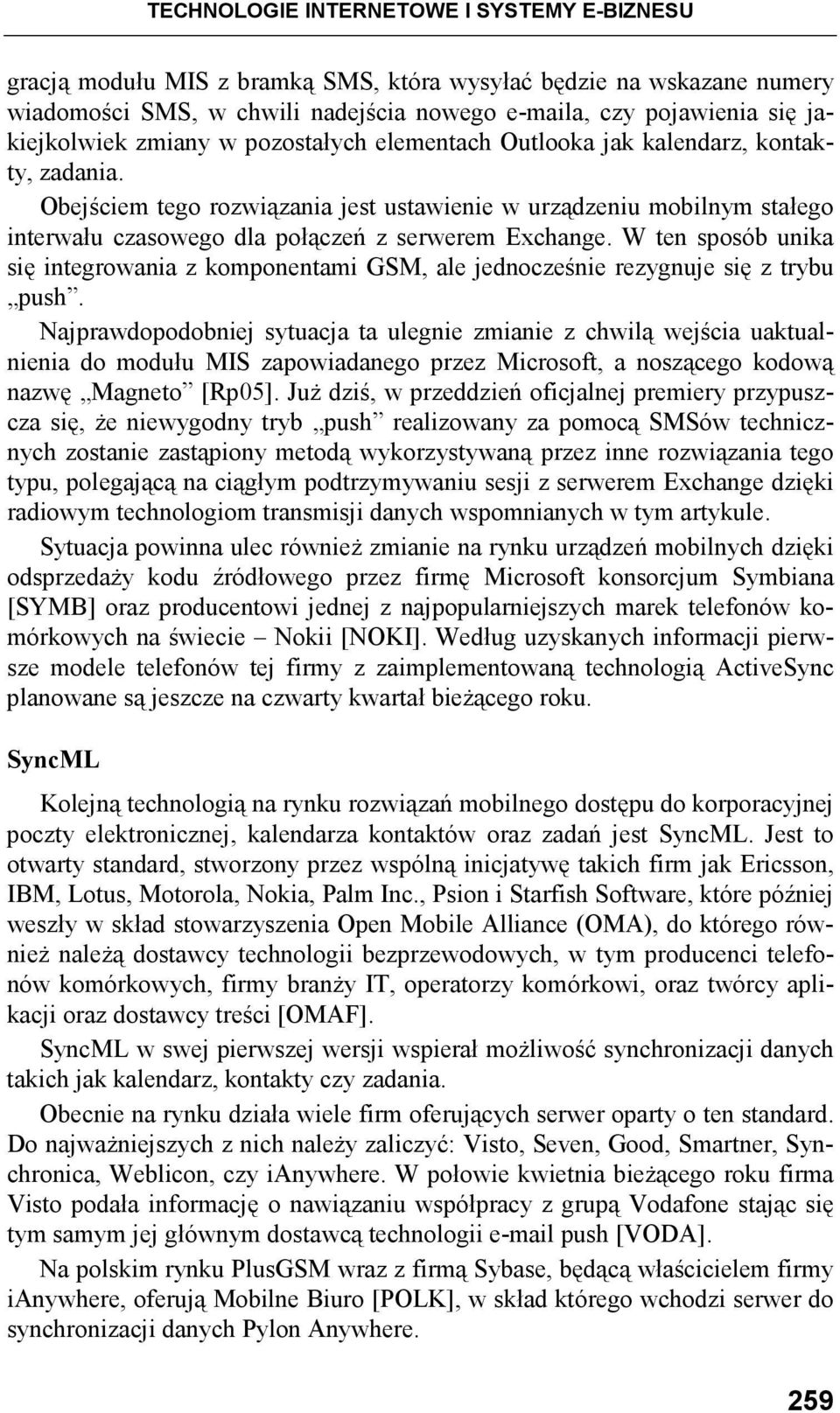 Obejściem tego rozwiązania jest ustawienie w urządzeniu mobilnym stałego interwału czasowego dla połączeń z serwerem Exchange.