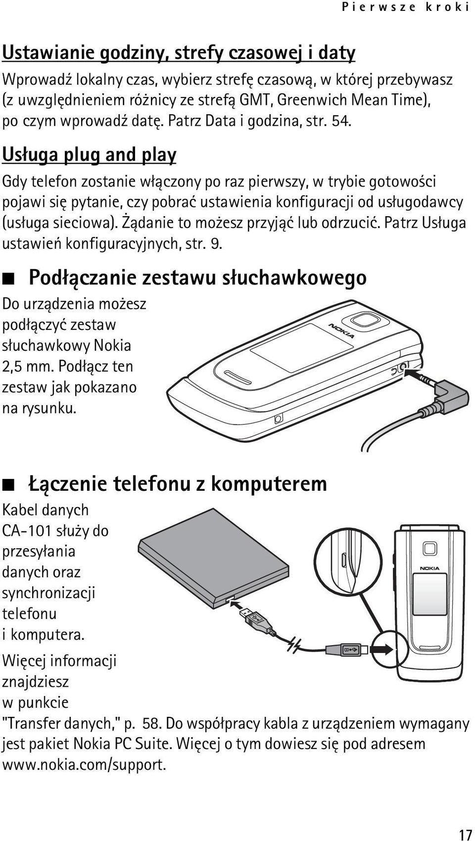 Us³uga plug and play Gdy telefon zostanie w³±czony po raz pierwszy, w trybie gotowo ci pojawi siê pytanie, czy pobraæ ustawienia konfiguracji od us³ugodawcy (us³uga sieciowa).