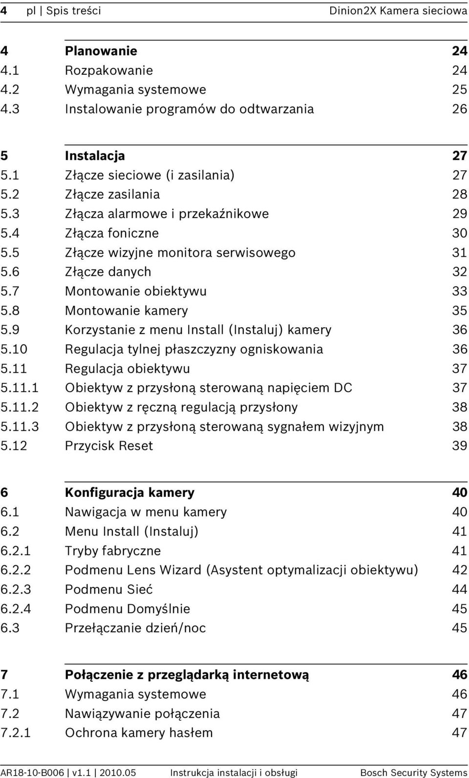 7 Montowanie obiektywu 33 5.8 Montowanie kamery 35 5.9 Korzystanie z menu Install (Instaluj) kamery 36 5.10 Regulacja tylnej płaszczyzny ogniskowania 36 5.11 