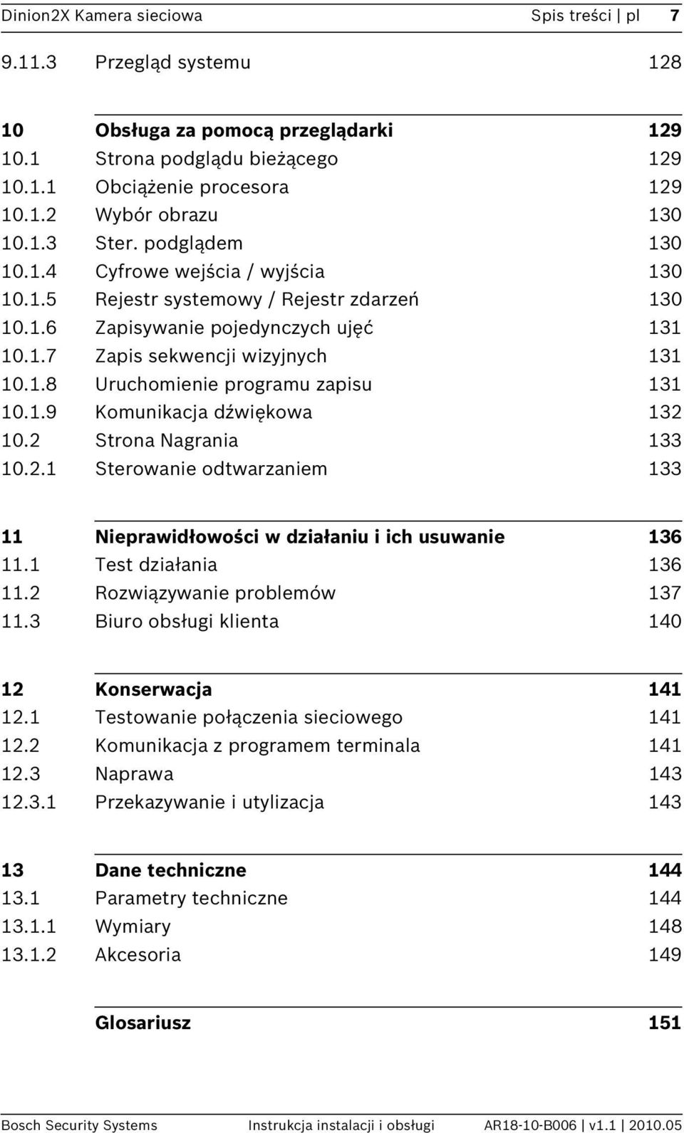 1.9 Komunikacja dźwiękowa 132 10.2 Strona Nagrania 133 10.2.1 Sterowanie odtwarzaniem 133 11 Nieprawidłowości w działaniu i ich usuwanie 136 11.1 Test działania 136 11.