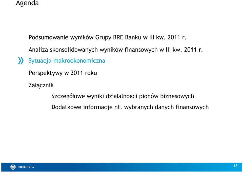 Sytuacja makroekonomiczna Perspektywy w 2011 roku Załącznik Szczegółowe