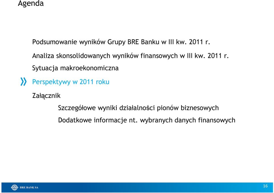 Sytuacja makroekonomiczna Perspektywy w 2011 roku Załącznik Szczegółowe