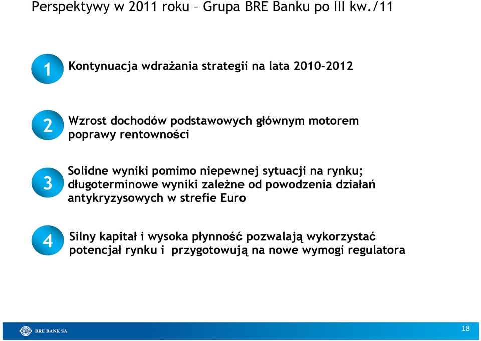 motorem poprawy rentowności Solidne wyniki pomimo niepewnej sytuacji na rynku; długoterminowe wyniki