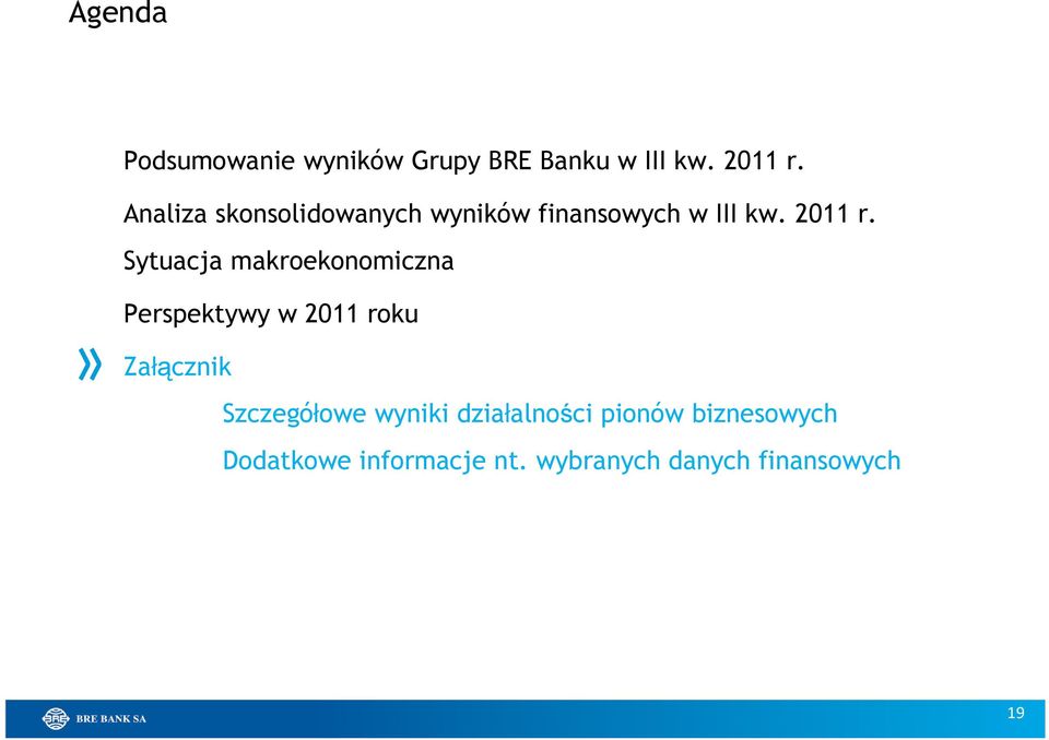 Sytuacja makroekonomiczna Perspektywy w 2011 roku Załącznik Szczegółowe