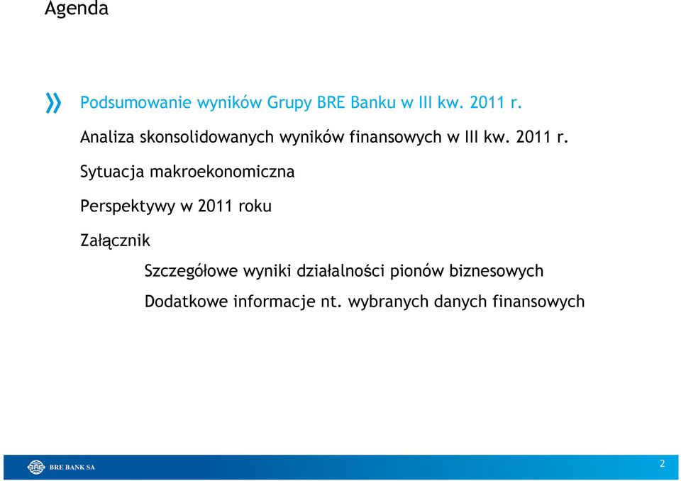 Sytuacja makroekonomiczna Perspektywy w 2011 roku Załącznik Szczegółowe