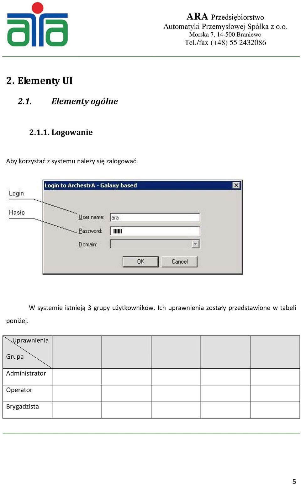 1. Logowanie Aby korzystać z systemu należy się zalogować.