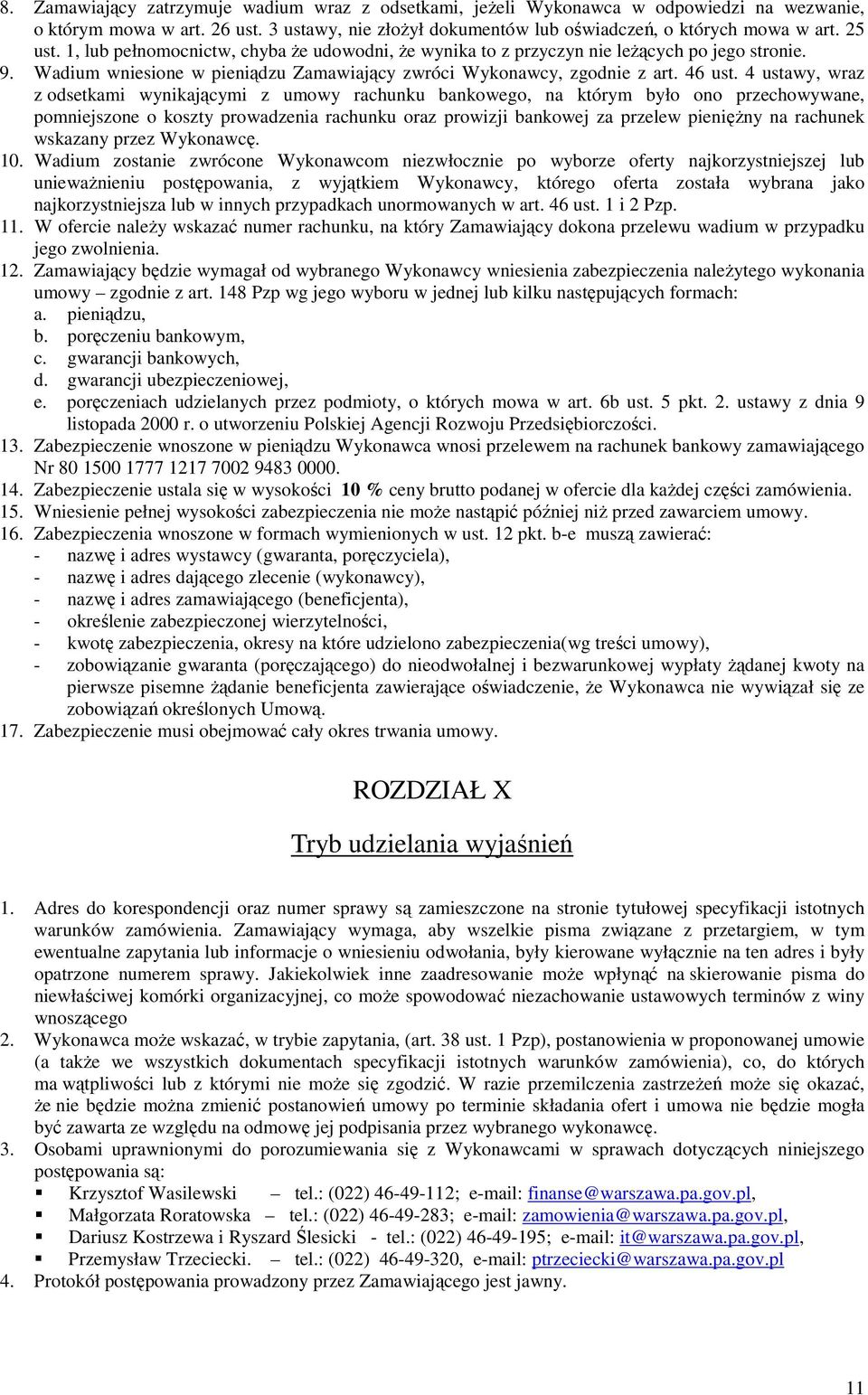 4 ustawy, wraz z odsetkami wynikającymi z umowy rachunku bankowego, na którym było ono przechowywane, pomniejszone o koszty prowadzenia rachunku oraz prowizji bankowej za przelew pieniężny na