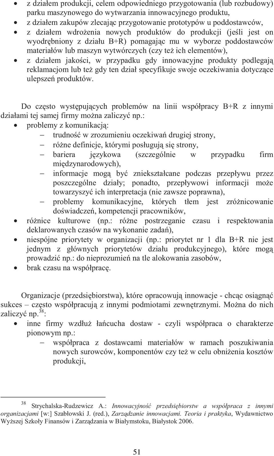 ci, w przypadku gdy innowacyjne produkty podlegaj reklamacjom lub te gdy ten dział specyfikuje swoje oczekiwania dotycz ce ulepsze produktów.