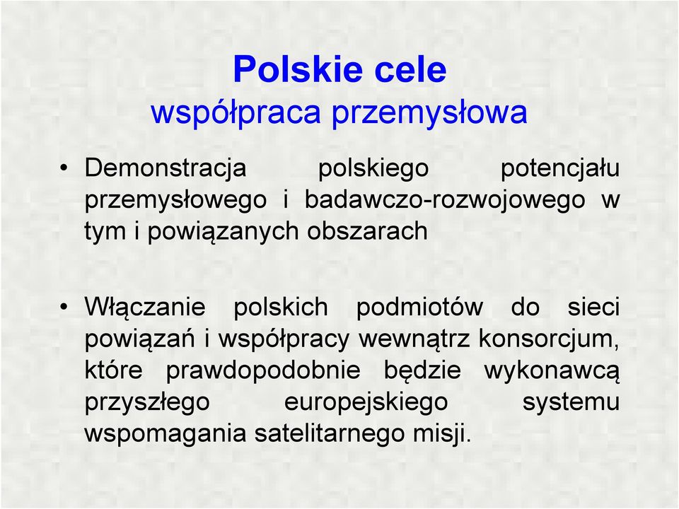 polskich podmiotów do sieci powiązań i współpracy wewnątrz konsorcjum, które