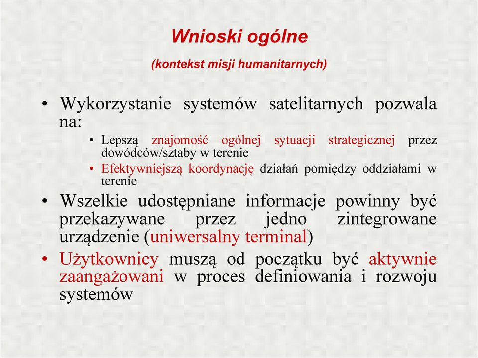 oddziałami w terenie Wszelkie udostępniane informacje powinny być przekazywane przez jedno zintegrowane