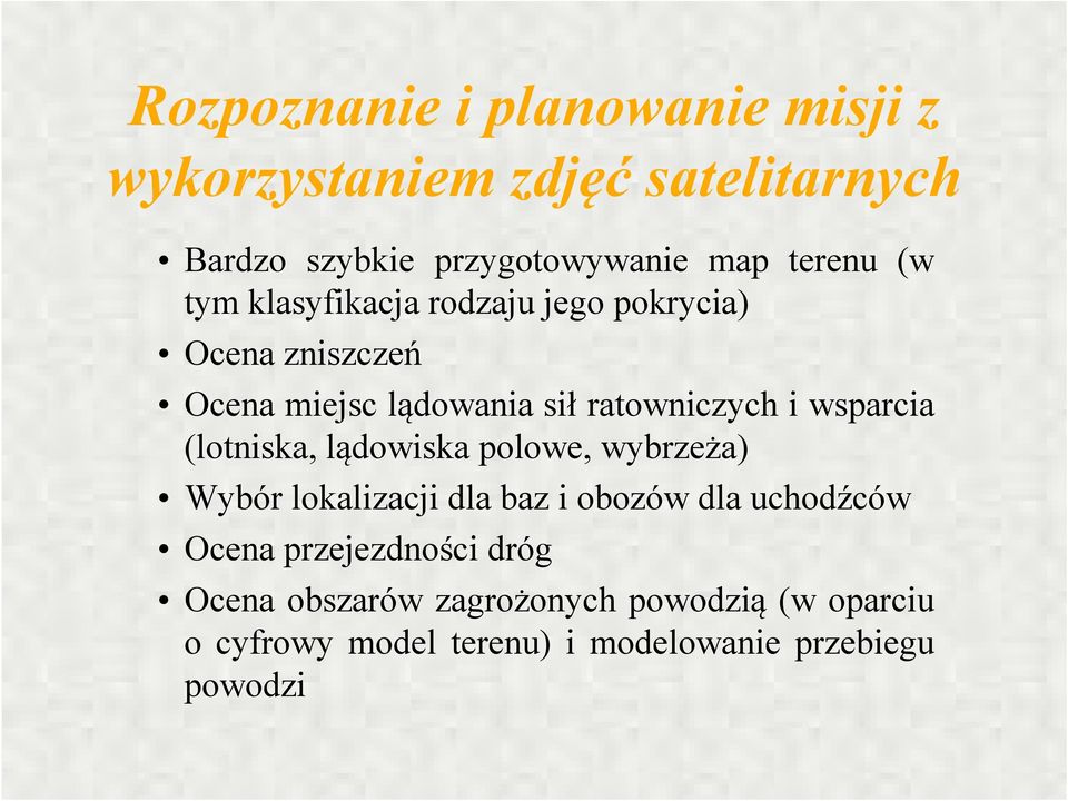 wsparcia (lotniska, lądowiska polowe, wybrzeża) Wybór lokalizacji dla baz i obozów dla uchodźców Ocena