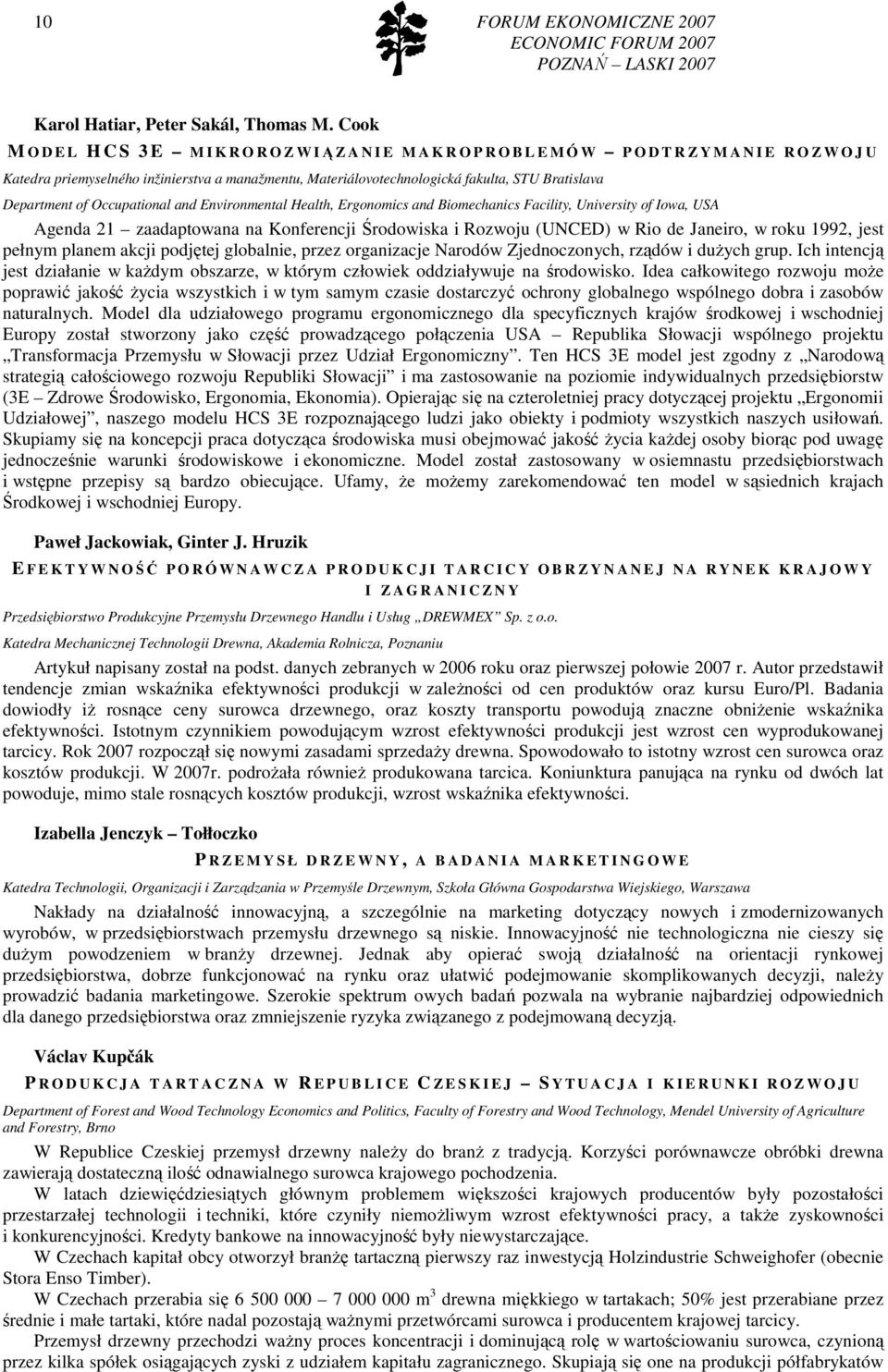 STU Bratislava Department of Occupational and Environmental Health, Ergonomics and Biomechanics Facility, University of Iowa, USA Agenda 21 zaadaptowana na Konferencji Środowiska i Rozwoju (UNCED) w