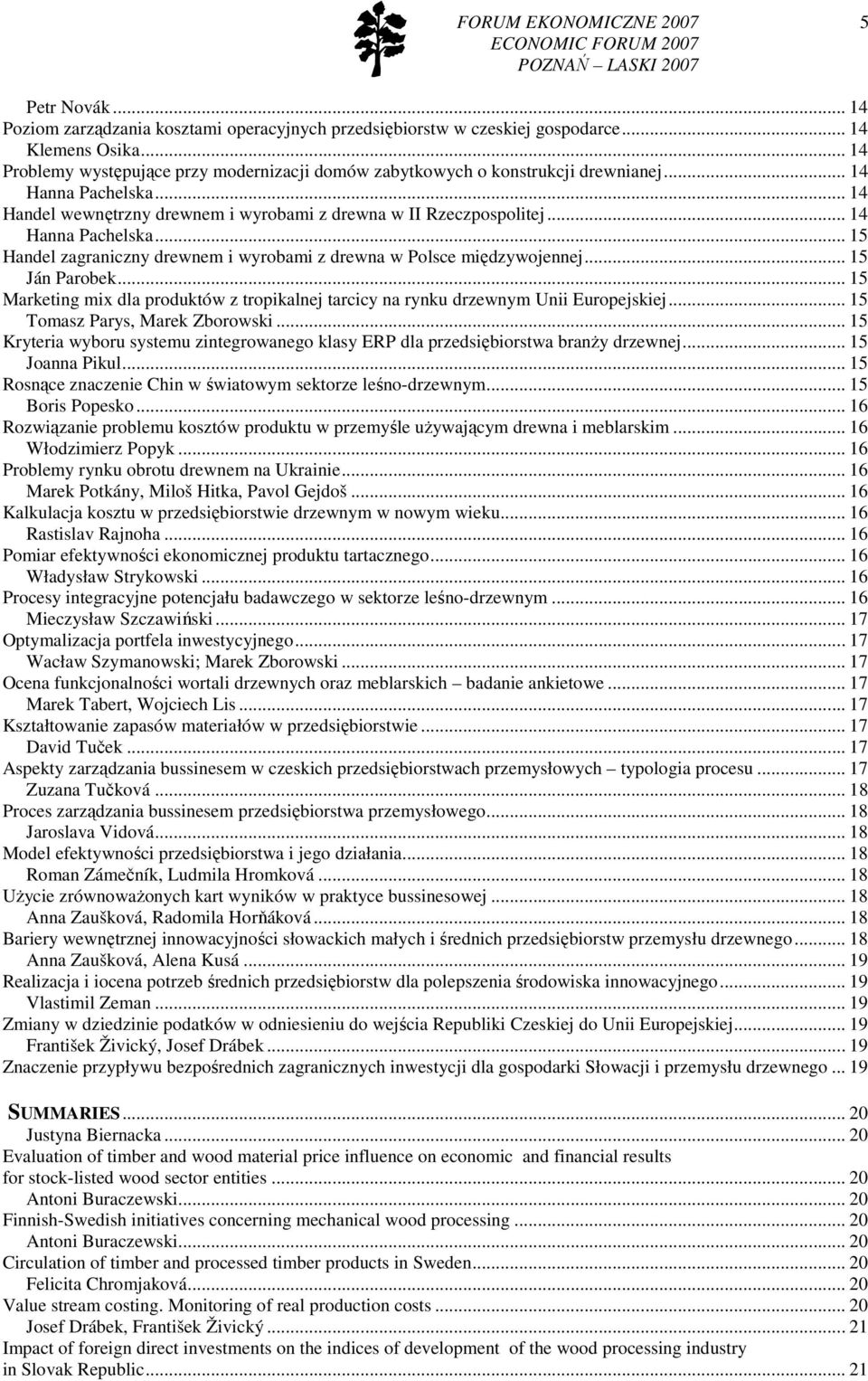 .. 14 Hanna Pachelska... 15 Handel zagraniczny drewnem i wyrobami z drewna w Polsce międzywojennej... 15 Ján Parobek.