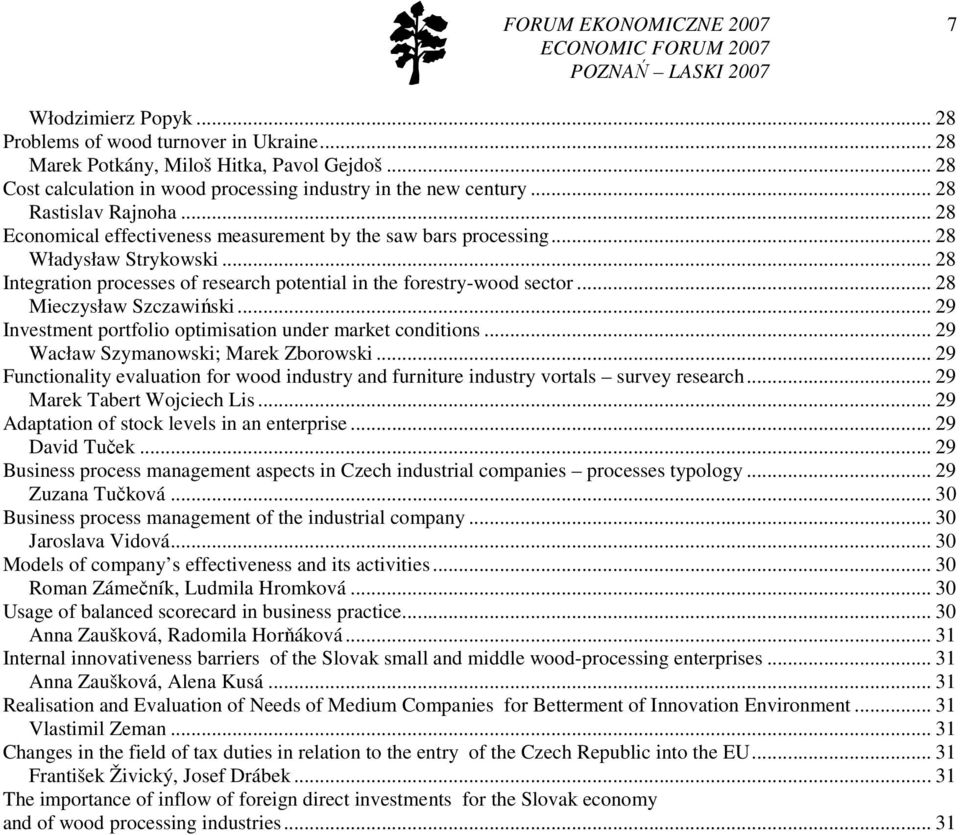 .. 28 Mieczysław Szczawiński... 29 Investment portfolio optimisation under market conditions... 29 Wacław Szymanowski; Marek Zborowski.