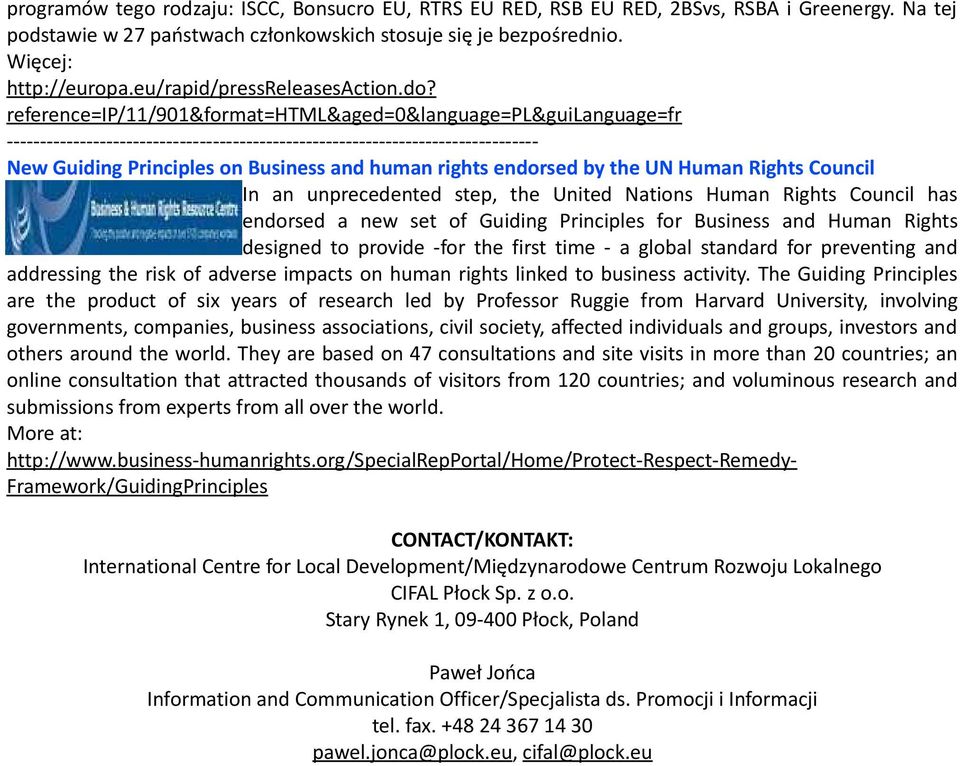reference=ip/11/901&format=html&aged=0&language=pl&guilanguage=fr New Guiding Principles on Business and human rights endorsed by the UN Human Rights Council In an unprecedented step, the United