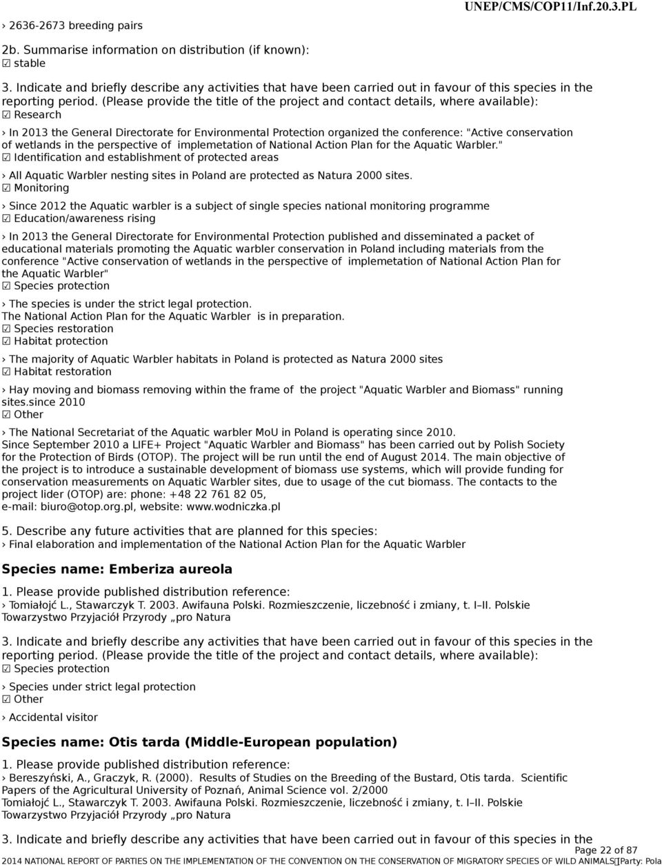 (Please provide the title of the project and contact details, where available): Research In 2013 the General Directorate for Environmental Protection organized the conference: "Active conservation of