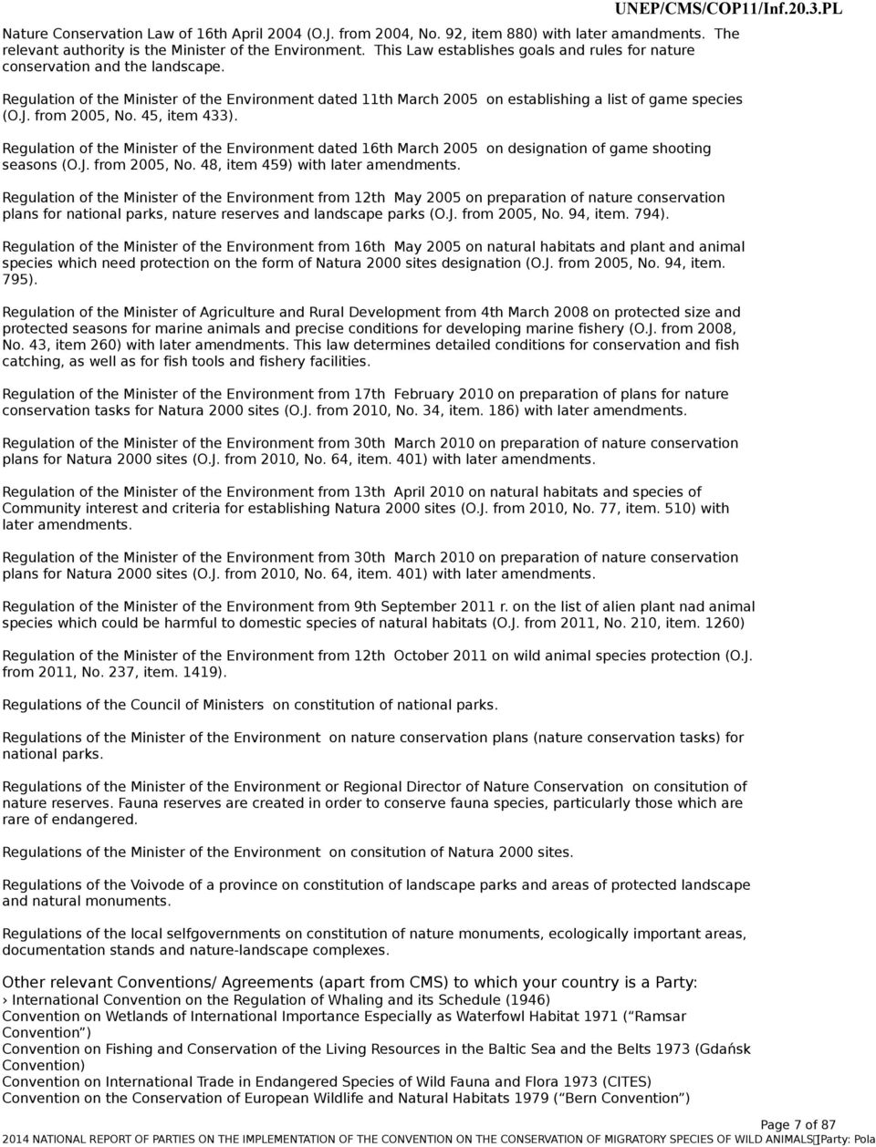 from 2005, No. 45, item 433). Regulation of the Minister of the Environment dated 16th March 2005 on designation of game shooting seasons (O.J. from 2005, No. 48, item 459) with later amendments.