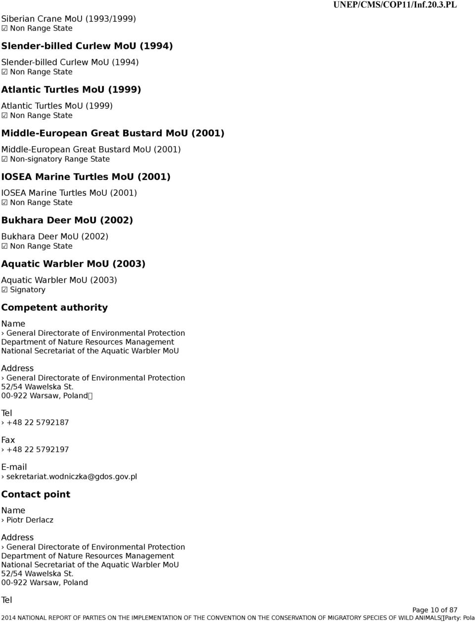 Bukhara Deer MoU (2002) Bukhara Deer MoU (2002) Non Range State Aquatic Warbler MoU (2003) Aquatic Warbler MoU (2003) Signatory Competent authority Name General Directorate of Environmental