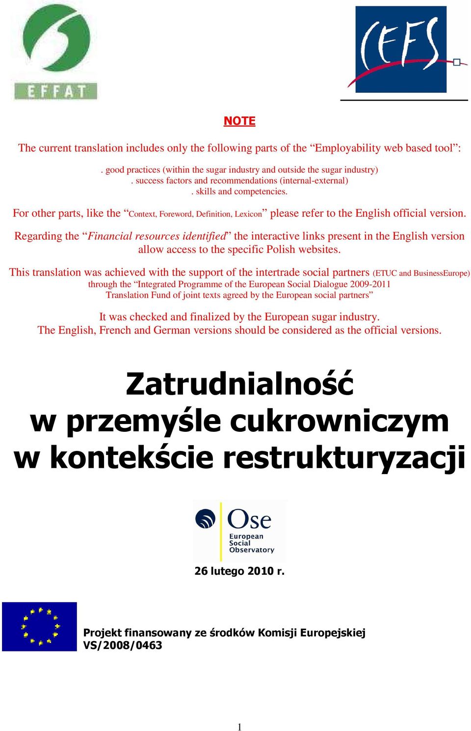 Regarding the Financial resources identified the interactive links present in the English version allow access to the specific Polish websites.