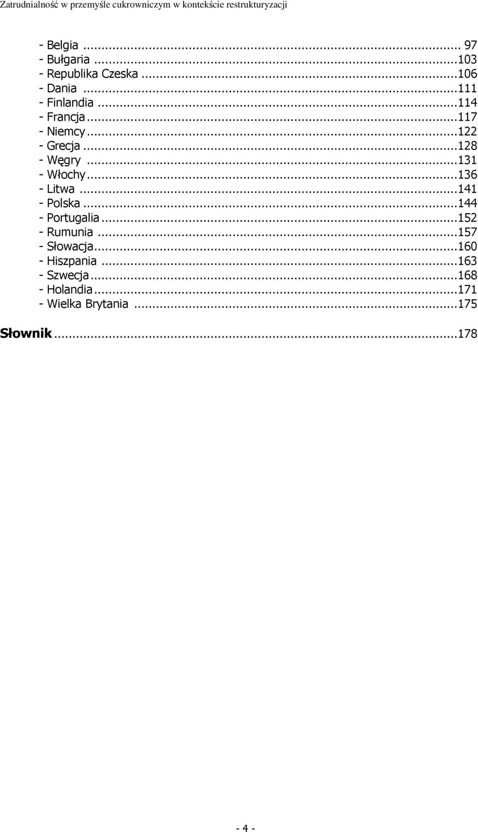 ..136 - Litwa...141 - Polska...144 - Portugalia...152 - Rumunia...157 - Słowacja.