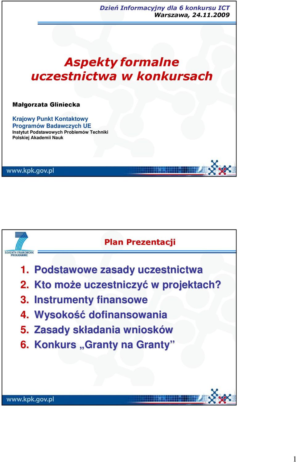 Badawczych UE Instytut Podstawowych Problemów Techniki Polskiej Akademii Nauk Plan Prezentacji 1.