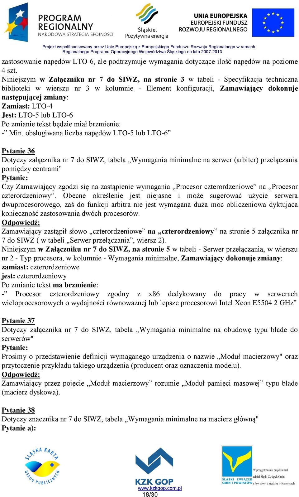 LTO-4 Jest: LTO-5 lub LTO-6 Po zmianie tekst będzie miał brzmienie: - Min.