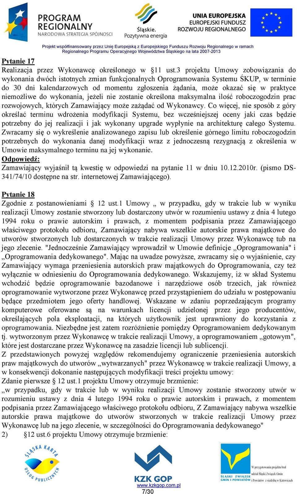 praktyce niemożliwe do wykonania, jeżeli nie zostanie określona maksymalna ilość roboczogodzin prac rozwojowych, których Zamawiający może zażądać od Wykonawcy.