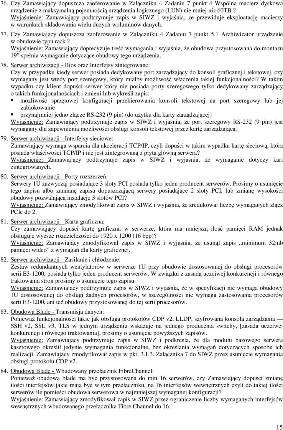 Czy Zamawiający dopuszcza zaoferowanie w Załączniku 4 Zadaniu 7 punkt 5.1 Archiwizator urządzenie w obudowie typu rack?