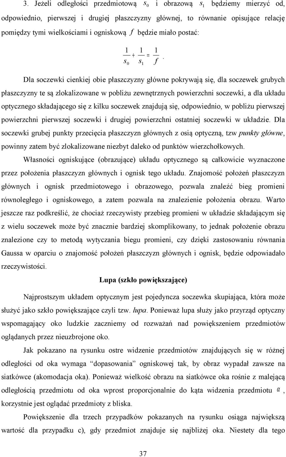 zajdują ię, odpowiedio, w pobliżu pierwzej powierzchi pierwzej oczewki i drugiej powierzchi otatiej oczewki w układzie.