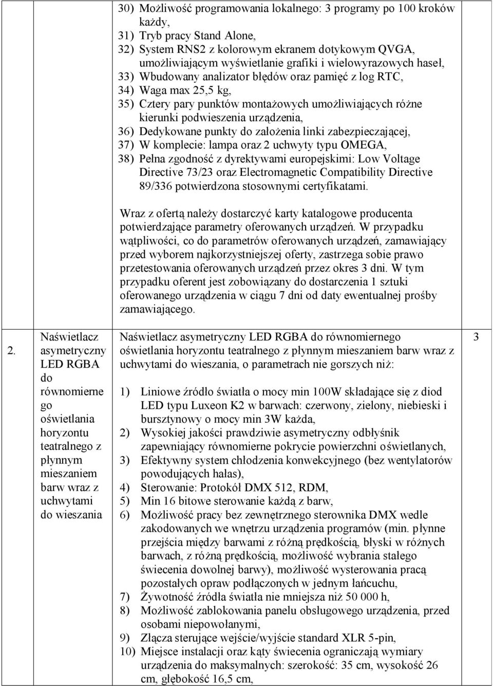 Dedykowane punkty do założenia linki zabezpieczającej, 37) W komplecie: lampa oraz 2 uchwyty typu OMEGA, 38) Pełna zgodność z dyrektywami europejskimi: Low Voltage Directive 73/23 oraz