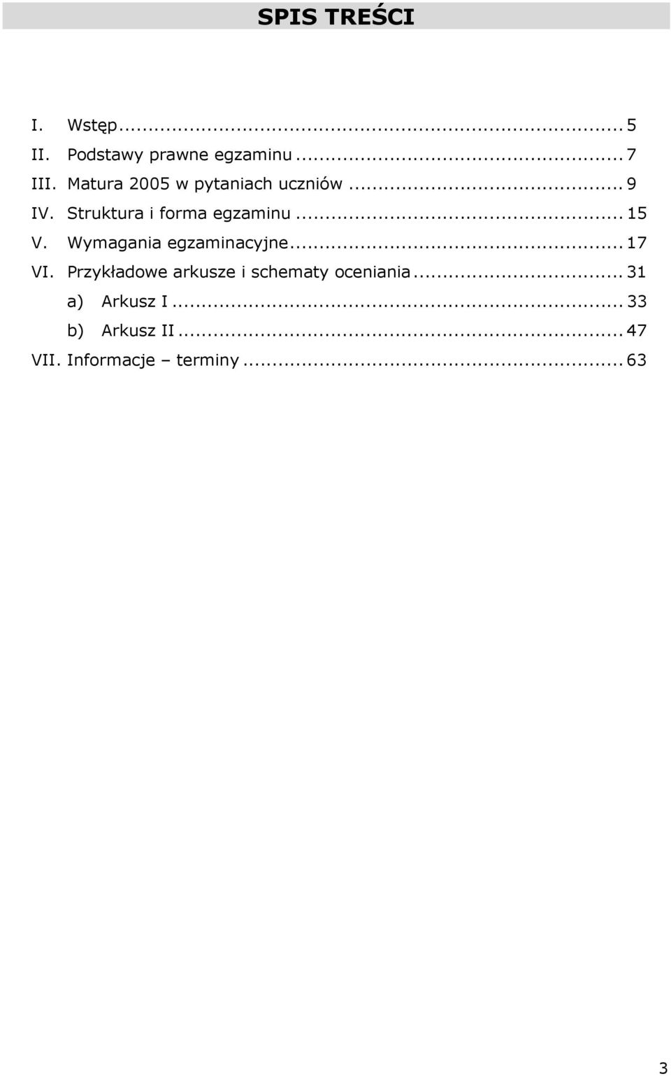 Wymagania egzaminacyjne... 7 VI.