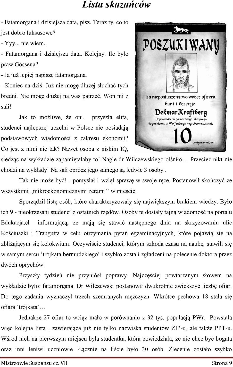 Jak to możliwe, że oni, przyszła elita, studenci najlepszej uczelni w Polsce nie posiadają podstawowych wiadomości z zakresu ekonomii? Co jest z nimi nie tak?