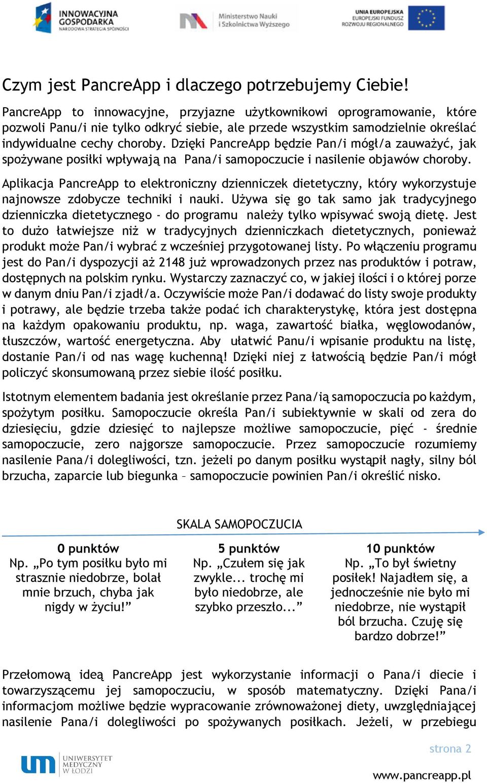 Dzięki PancreApp będzie Pan/i mógł/a zauważyć, jak spożywane posiłki wpływają na Pana/i samopoczucie i nasilenie objawów choroby.