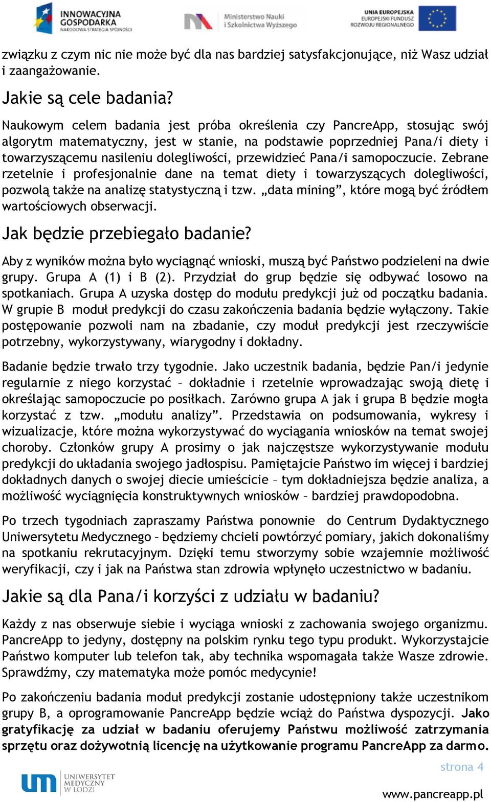 przewidzieć Pana/i samopoczucie. Zebrane rzetelnie i profesjonalnie dane na temat diety i towarzyszących dolegliwości, pozwolą także na analizę statystyczną i tzw.