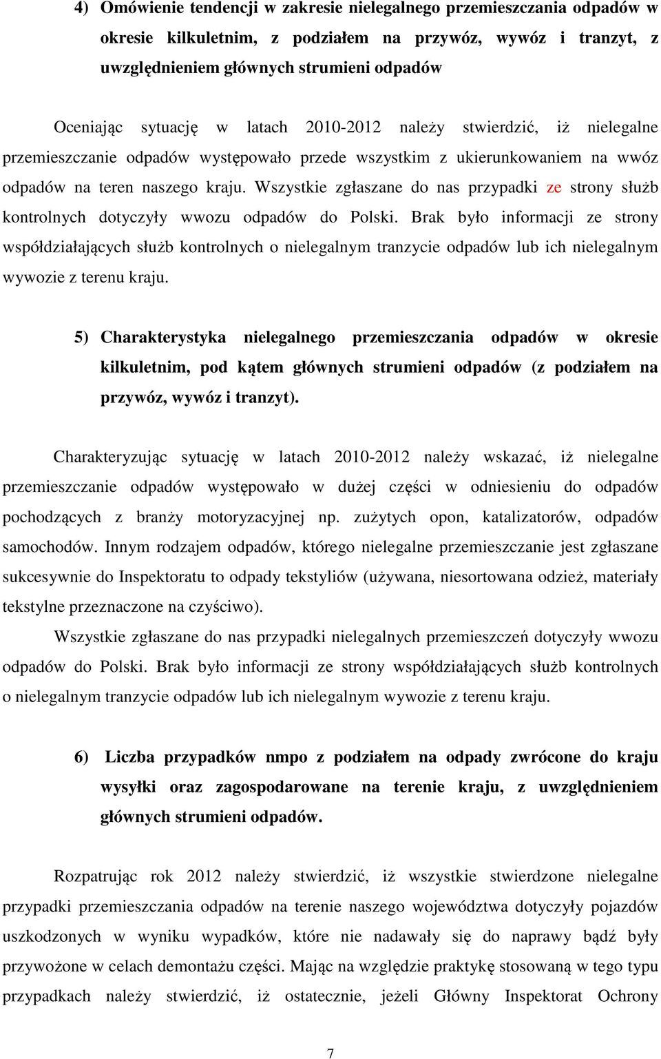 Wszystkie zgłaszane do nas przypadki ze strony służb kontrolnych dotyczyły wwozu odpadów do Polski.