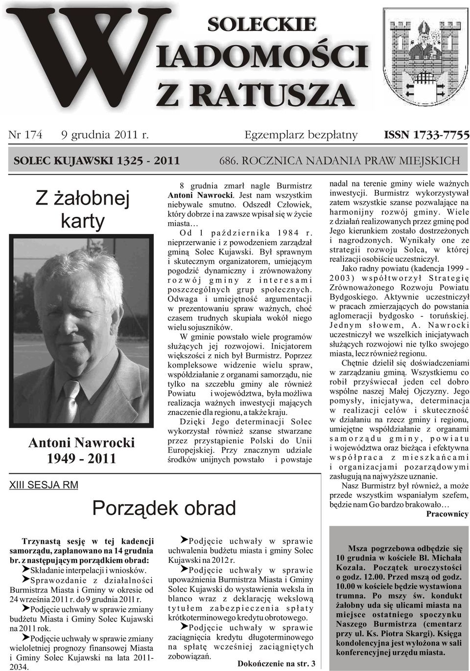 Odszed³ Cz³owiek, który dobrze i na zawsze wpisa³ siê w ycie miasta Od 1 paÿdziernika 1984 r. nieprzerwanie i z powodzeniem zarz¹dza³ gmin¹ Solec Kujawski.