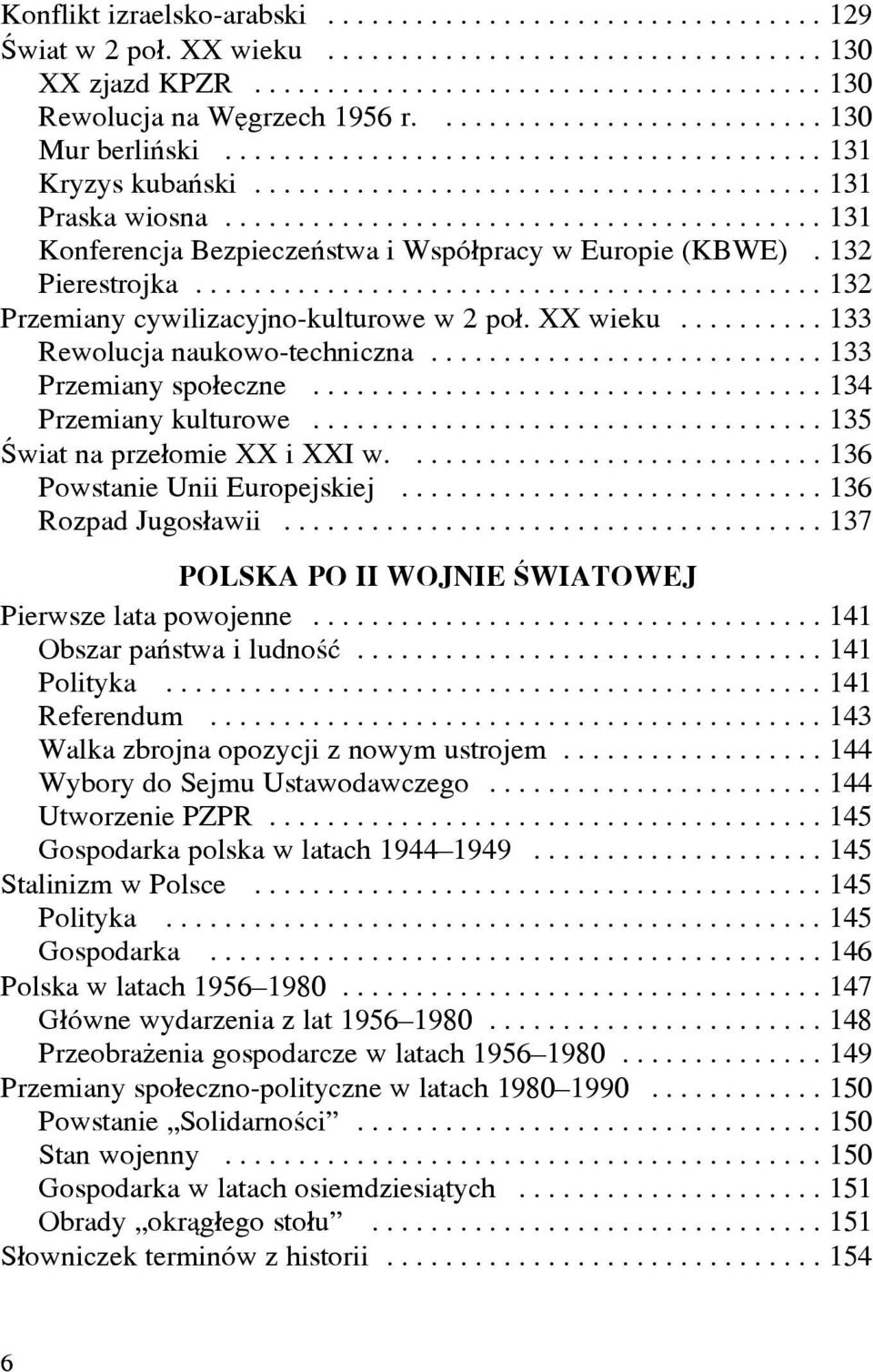 ........................................ 131 Konferencja Bezpieczeñstwa i Wspó³pracy w Europie (KBWE). 132 Pierestrojka........................................... 132 Przemiany cywilizacyjno-kulturowe w 2 po³.