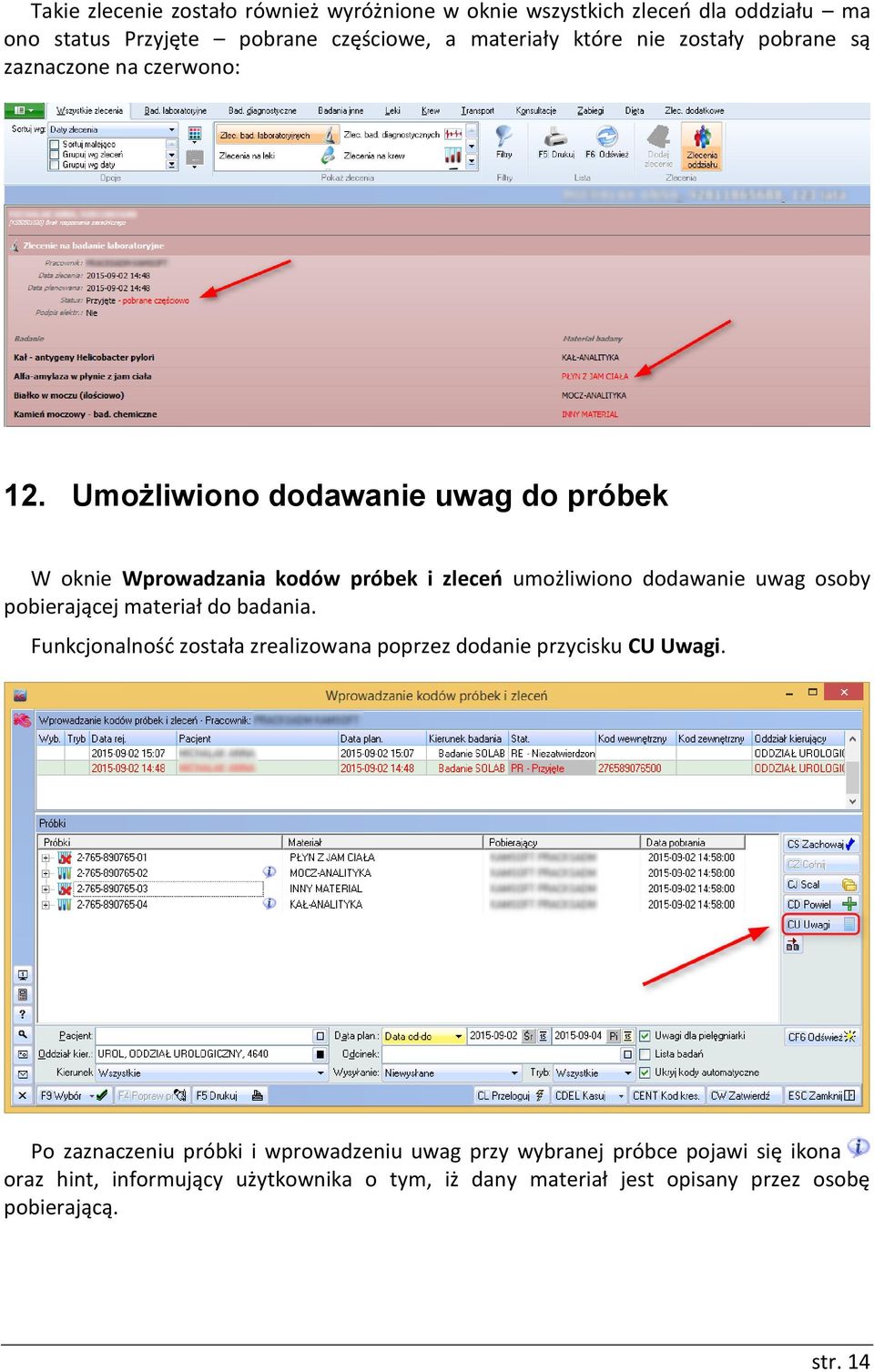 Umożliwiono dodawanie uwag do próbek W oknie Wprowadzania kodów próbek i zleceń umożliwiono dodawanie uwag osoby pobierającej materiał do badania.