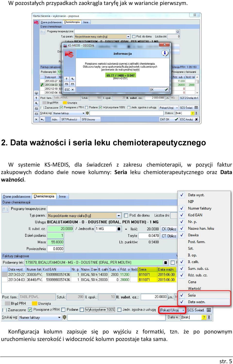 w pozycji faktur zakupowych dodano dwie nowe kolumny: Seria leku chemioterapeutycznego oraz Data ważności.