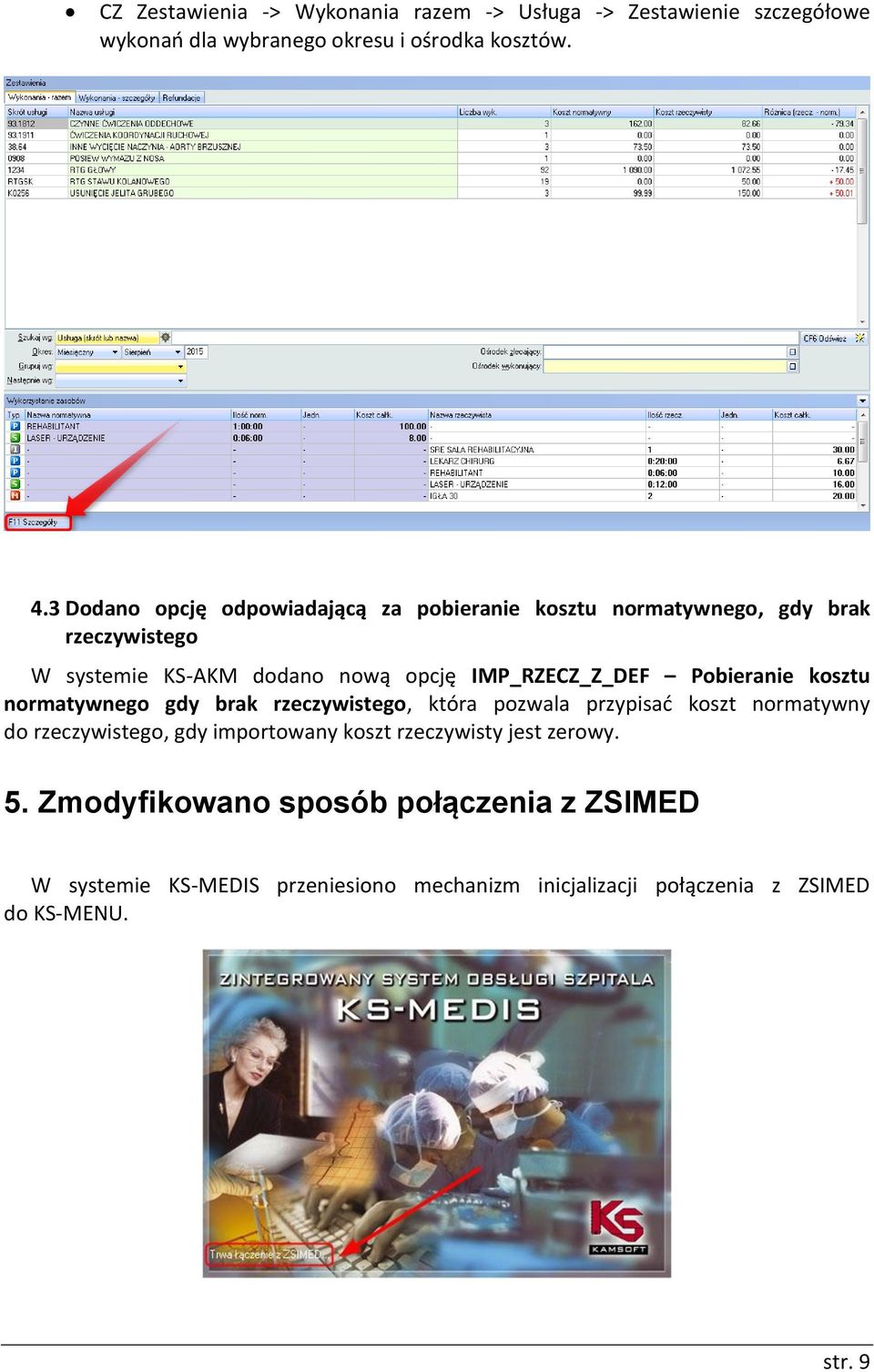 Pobieranie kosztu normatywnego gdy brak rzeczywistego, która pozwala przypisać koszt normatywny do rzeczywistego, gdy importowany koszt