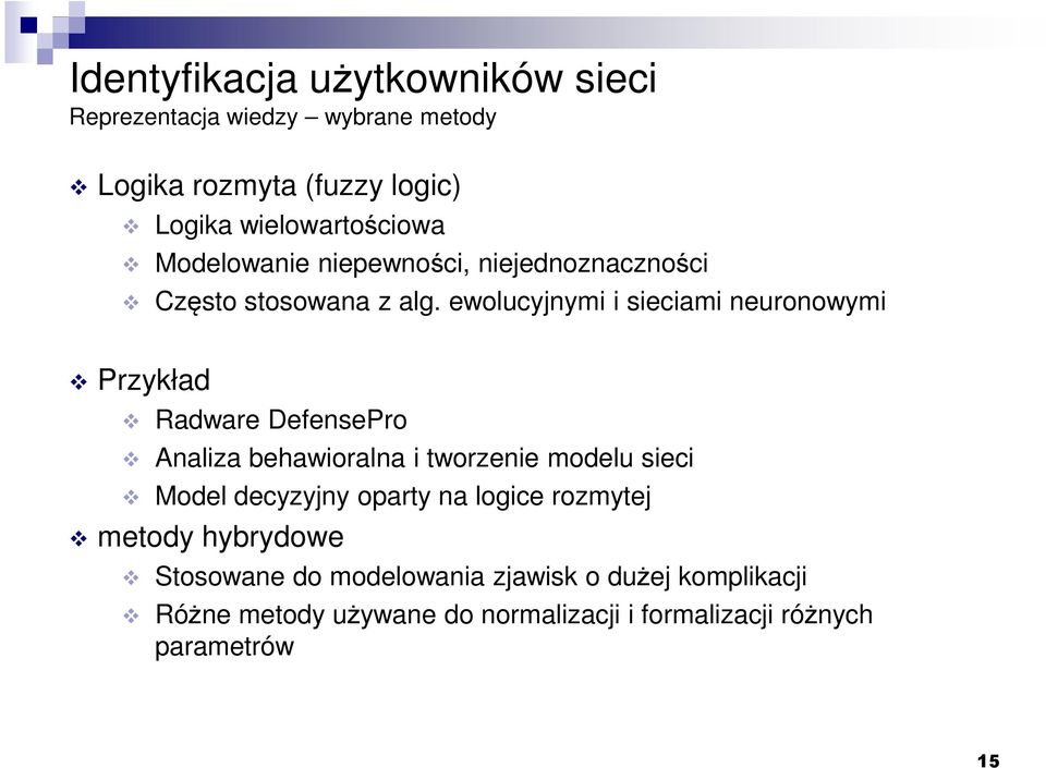 ewolucyjnymi i sieciami neuronowymi Przykład Radware DefensePro Analiza behawioralna i tworzenie modelu sieci