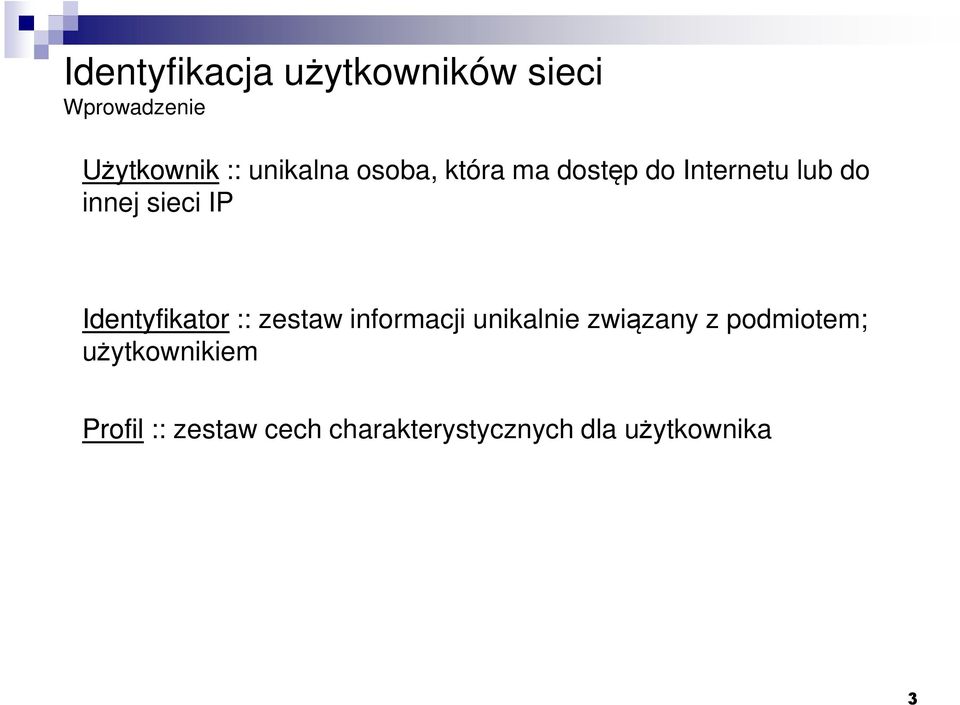 informacji unikalnie związany z podmiotem; użytkownikiem