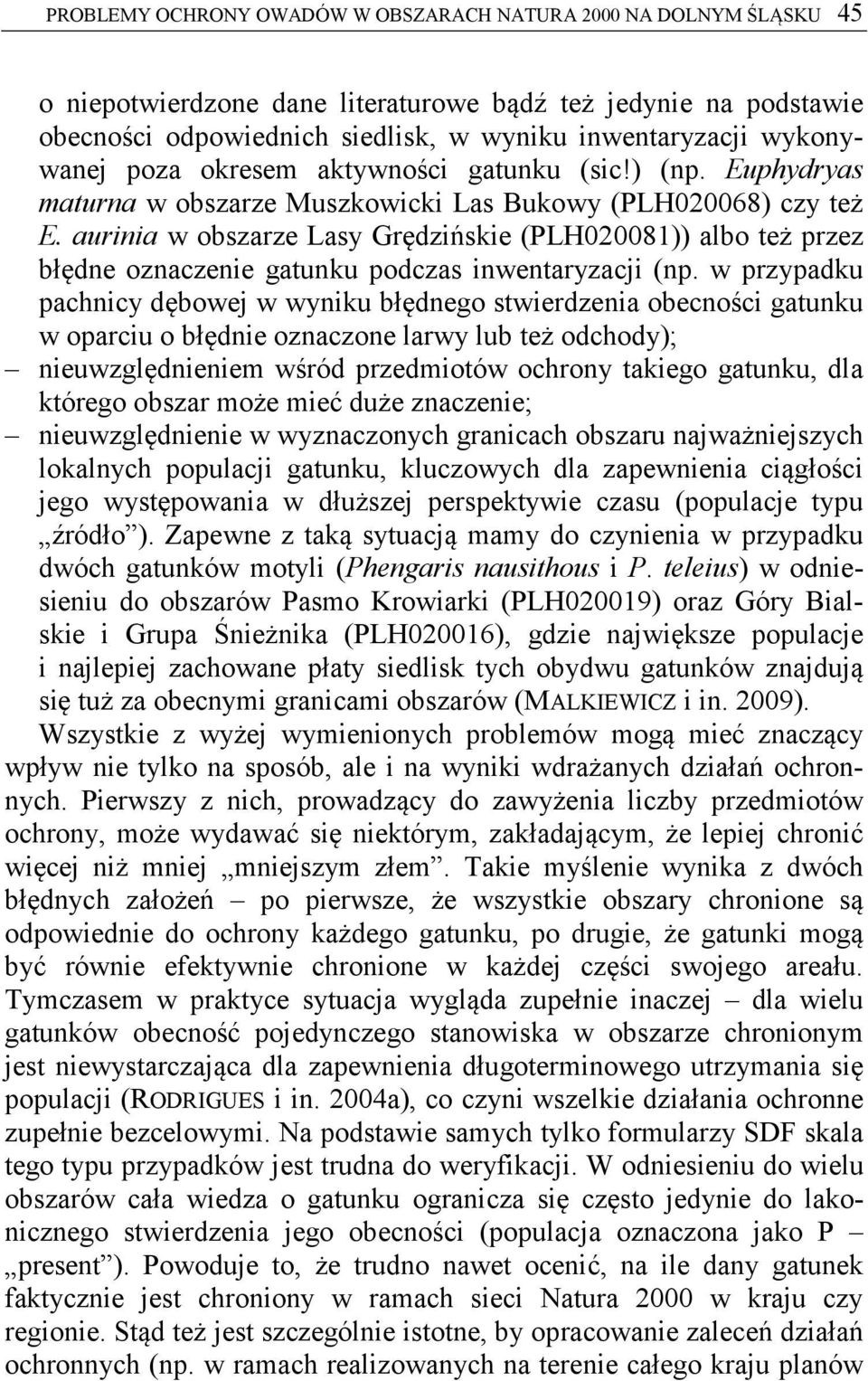 aurinia w obszarze Lasy Grędzińskie (PLH020081)) albo też przez błędne oznaczenie gatunku podczas inwentaryzacji (np.