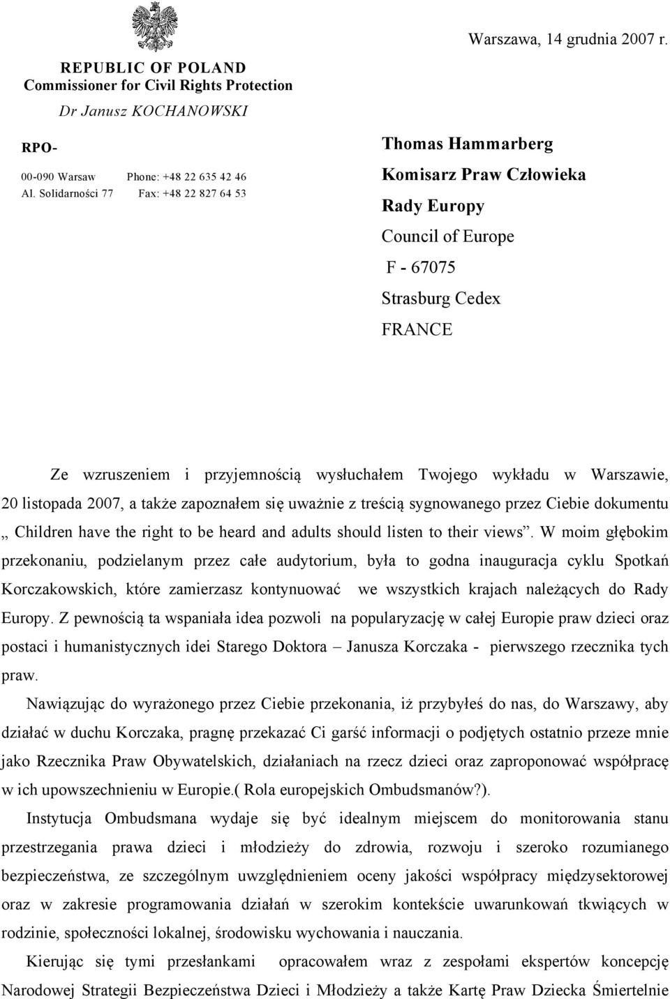 wykładu w Warszawie, 20 listopada 2007, a także zapoznałem się uważnie z treścią sygnowanego przez Ciebie dokumentu Children have the right to be heard and adults should listen to their views.