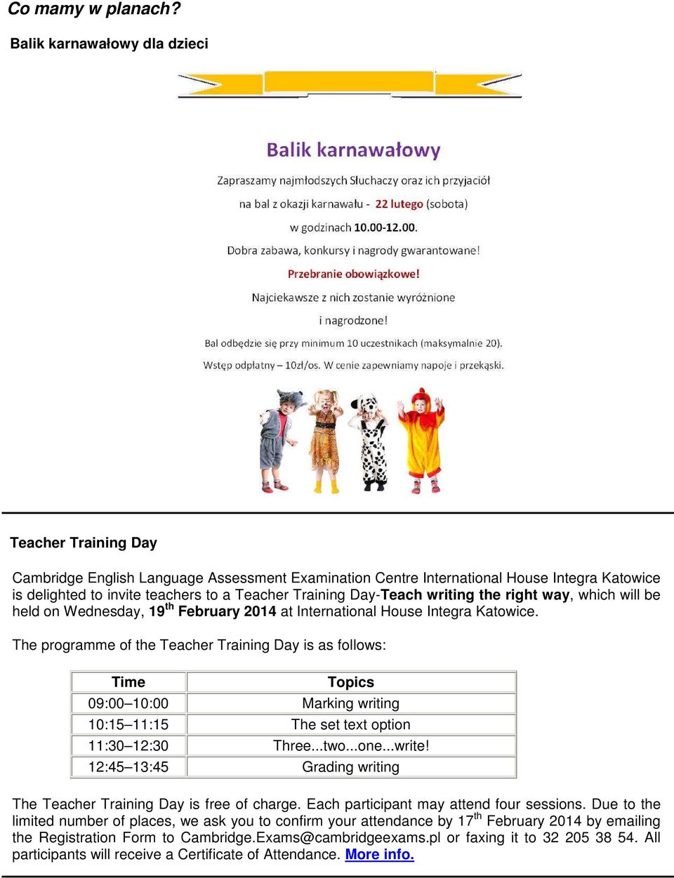 Day-Teach writing the right way, which will be held on Wednesday, 19 th February 2014 at International House Integra Katowice.