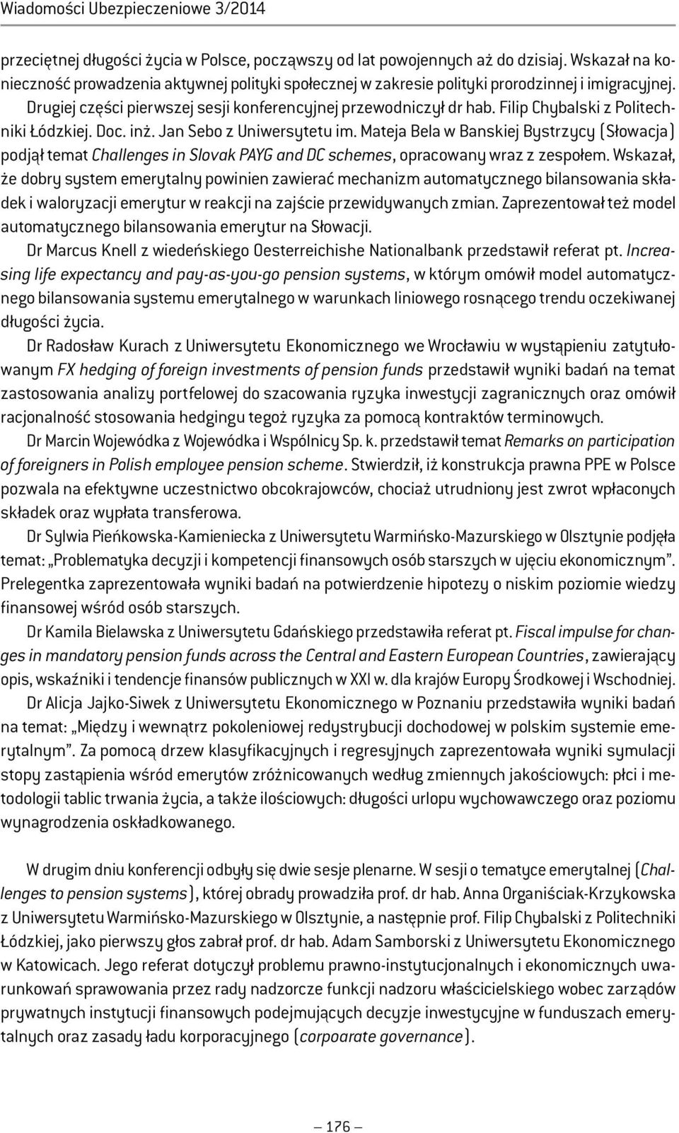 Filip Chybalski z Politechniki Łódzkiej. Doc. inż. Jan Sebo z Uniwersytetu im.