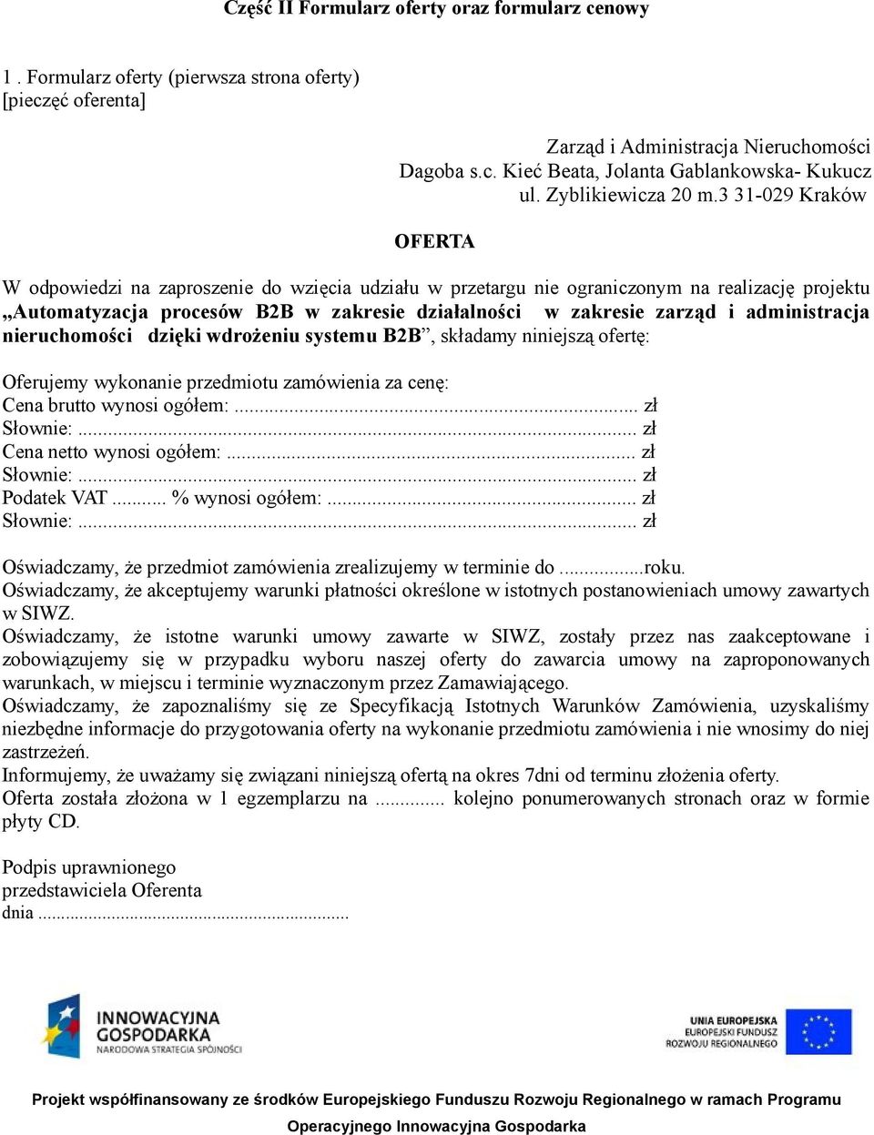 3 31-029 Kraków OFERTA W odpowiedzi na zaproszenie do wzięcia udziału w przetargu nie ograniczonym na realizację projektu Automatyzacja procesów B2B w zakresie działalności w zakresie zarząd i